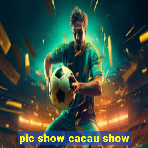 pic show cacau show